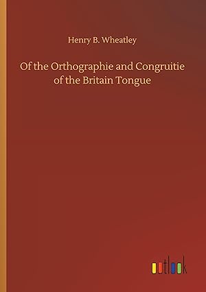 Bild des Verkufers fr Of the Orthographie and Congruitie of the Britain Tongue zum Verkauf von moluna