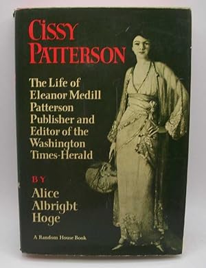 Seller image for Cissy Patterson: The Life of Eleanor Medill Patterson, Publisher and Editor of the Washington Times-Herald for sale by Easy Chair Books