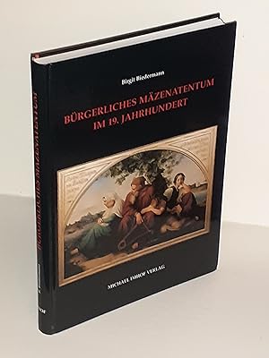 Bürgerliches Mäzenatentum im 19. Jahrhundert. Die Förderung öffentlicher Kunstwerke durch den Kun...