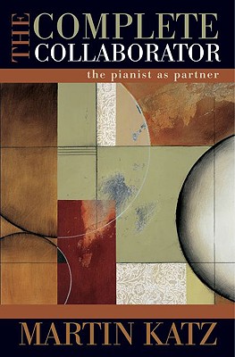 Imagen del vendedor de The Complete Collaborator: The Pianist as Partner (Hardback or Cased Book) a la venta por BargainBookStores