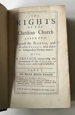 The rights of the Christian church asserted, against the Romish, and all other priests who claim ...