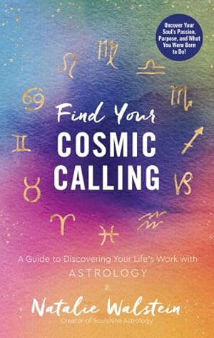 Bild des Verkufers fr Find Your Cosmic Calling : A Guide to Discovering Your Life's Work With Astrology zum Verkauf von GreatBookPrices