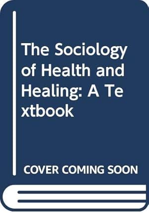 Seller image for The Sociology of Health and Healing: A Textbook for sale by WeBuyBooks