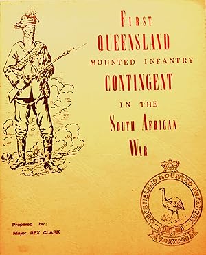 First Queensland Mounted Infantry Contingent in the South African War 1899-1900