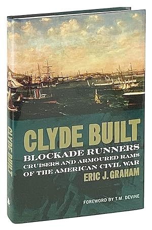 Image du vendeur pour Clyde Built: Blockade Runners, Cruisers and Armoured Rams of the American Civil War mis en vente par Capitol Hill Books, ABAA