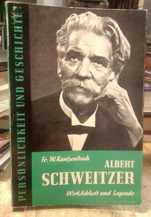 Albert Schweitzer. Wirklichkeit und Legende.