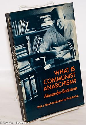 Immagine del venditore per What is Communist Anarchism?; with a new introduction by Paul Avrich venduto da Bolerium Books Inc.