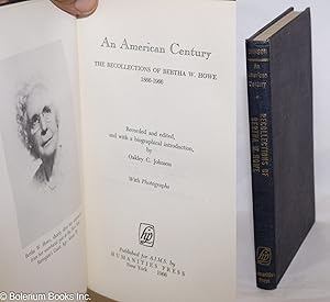 Immagine del venditore per An American century; the recollections of Bertha W. Howe, 1866-1966. recorded and edited, and with a biographical introduction, by Oakley C. Johnson venduto da Bolerium Books Inc.