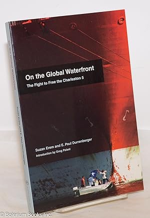 On the Global Waterfront: The Fight to Free the Charleston 5