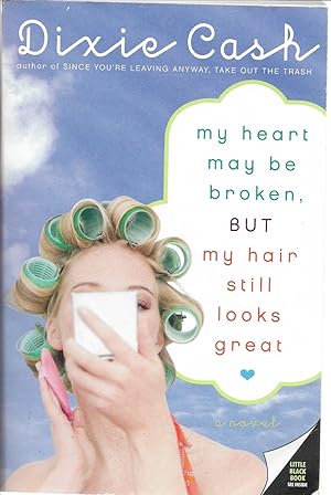 Bild des Verkufers fr My Heart May be Broken, But My Hair Still Looks Great zum Verkauf von First Class Used Books