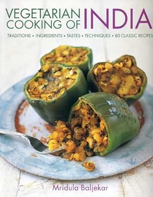 Seller image for Vegetarian Cooking of India : Traditions - Ingredients - Tastes - Techniques - 80 Classic Recipes for sale by GreatBookPrices