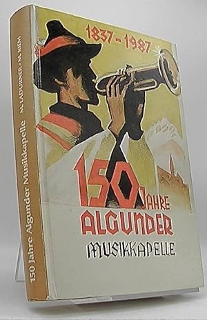 Bild des Verkufers fr 150 Jahre Algunder Musikkapelle 1837-1987 ein Gedenkbuch in 2 Teilen zum Verkauf von Antiquariat Unterberger