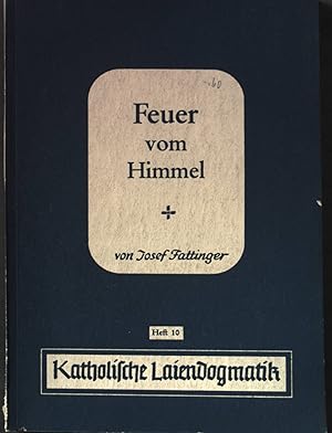 Seller image for Feuer vom Himmel. Die Lehre vom Heiligen Geist. Katholische Laiendogmatik 10. Heft. for sale by books4less (Versandantiquariat Petra Gros GmbH & Co. KG)