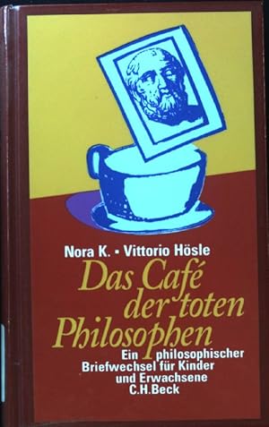 Bild des Verkufers fr Das Caf der toten Philosophen : ein philosophischer Briefwechsel fr Kinder und Erwachsene. zum Verkauf von books4less (Versandantiquariat Petra Gros GmbH & Co. KG)