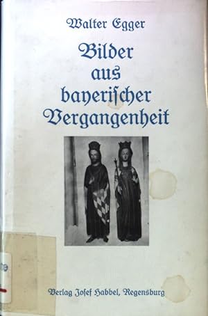 Bild des Verkufers fr Bilder aus bayerischer Vergangenheit. zum Verkauf von books4less (Versandantiquariat Petra Gros GmbH & Co. KG)