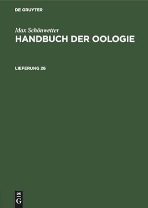 Bild des Verkufers fr Max Schnwetter: Handbuch der Oologie. Lieferung 26 zum Verkauf von AHA-BUCH GmbH