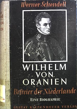 Bild des Verkufers fr Wilhelm von Oranien: Befreier der Niederlande zum Verkauf von books4less (Versandantiquariat Petra Gros GmbH & Co. KG)