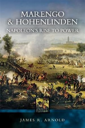 Imagen del vendedor de Marengo And Hohenlinden : Napoleon's Rise to Power a la venta por GreatBookPricesUK