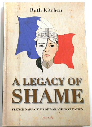 Seller image for A Legacy of Shame: French Narratives of War and Occupation for sale by PsychoBabel & Skoob Books