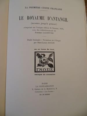 Bild des Verkufers fr La Premire utopie franaise. Le Royaume d'Antangil (inconnu jusqu' prsent). Rimprim sur l'unique dition de Saumur, 1616, avec des claircissements de Frdric Lachvre. tude liminaire: Variation de l'Utopie par Ren-Louis Doyon. zum Verkauf von Librairie L'Abac / Gimmic SRL