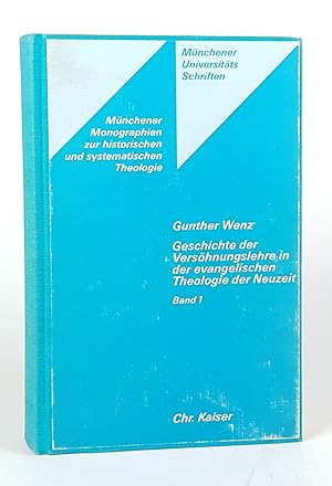 Geschichte der Versöhnungslehre in der evanglischen Theologie der Neuzeit. Band 1. -