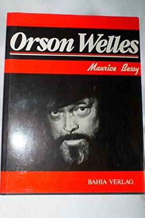 Orson Welles. Maurice Bessy. [Aus d. Franz. ins Dt. übertr. von Johann P. Brunold]