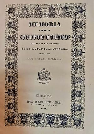 Memoria sobre el templo druida hallado en las cercanías de la Ciudad de Antequera, provincia de M...