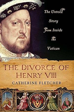 Seller image for The Divorce of Henry VIII: The Untold Story from Inside the Vatican for sale by WeBuyBooks
