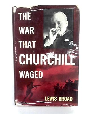 Bild des Verkufers fr The War That Churchill Waged zum Verkauf von World of Rare Books