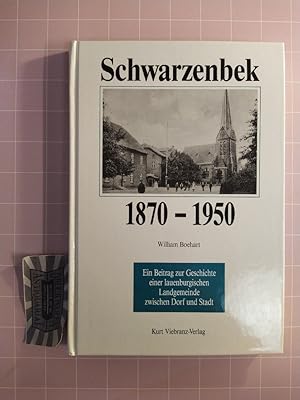 Seller image for Schwarzenbek: 1870-1950. Ein Beitrag zur Geschichte einer lauenburgischen Landgemeinde zwischen Dorf und Stadt. for sale by Druckwaren Antiquariat