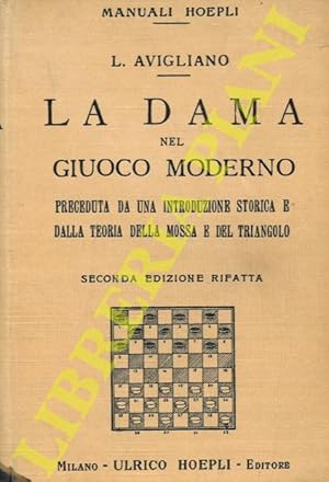 La dama nel giuoco moderno. Preceduta da una introduzione storica e dalla teoria della mossa e de...