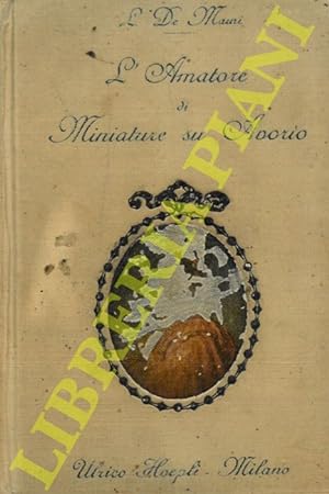 Bild des Verkufers fr L'amatore di miniature su avorio (secoli 17-18-19). zum Verkauf von Libreria Piani