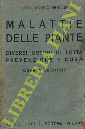 Malattie delle piante. Diversi metodi di lotta prevenzione e cura. Quarta edizione aumentata di u...