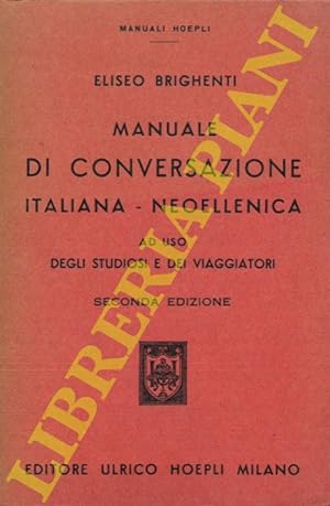 Immagine del venditore per Manuale di conversazione italiana-neoellenica ad uso degli studiosi e dei viaggiatori. Seconda edizione. venduto da Libreria Piani