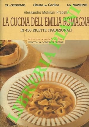 La cucina dell?Emilia Romagna in 450 ricette tradizionali.