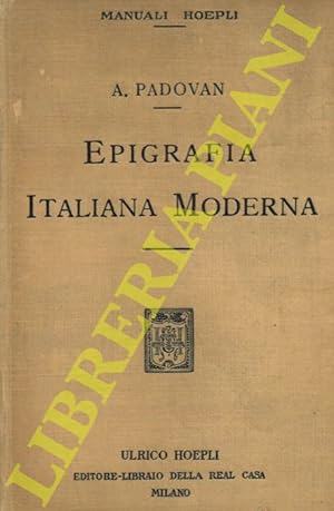 Epigrafia italiana moderna. Iscrizioni onorarie e storiche. Iscrizioni sepolcrali di uomini di do...