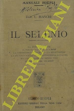 Seller image for Il selenio. La fototelefonia. Il "fotografofono" Simon. La fotometria a selenio. La televisione. La teleidrografia. La teleidografia a colori. La teleidografia senza fili. Altri usi del selenio. for sale by Libreria Piani