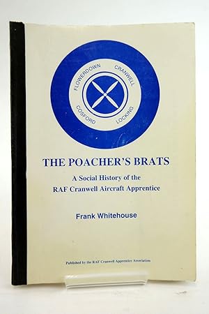 Seller image for THE POACHER'S BRATS: A SOCIAL HISTORY OF THE RAF CRANWELL AIRCRAFT APPRENTICE for sale by Stella & Rose's Books, PBFA