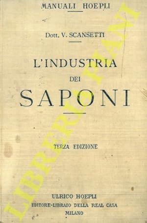 Imagen del vendedor de L'industria dei saponi. Terza edizione riveduta e aggiornata. a la venta por Libreria Piani