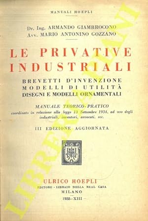 Bild des Verkufers fr Le privative industriali. Brevetti d'invenzione modelli d'utilit disegni e modelli ornamentali. Manuale teorico-pratico. 3a edizione aggiornata. zum Verkauf von Libreria Piani