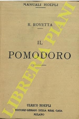 Il pomodoro. Coltivazione. Utilizzazione domestica. Industria e fabbricazione delle scatolette di...