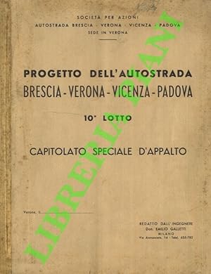 Progetto dell'Autostrada Brescia - Verona - Vicenza - Padova. 10° Lotto. Capitolato speciale d'ap...