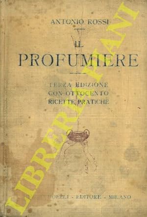 Bild des Verkufers fr Il profumiere. 800 ricette pratiche. Terza edizione riveduta e notevolmente aumentata. zum Verkauf von Libreria Piani