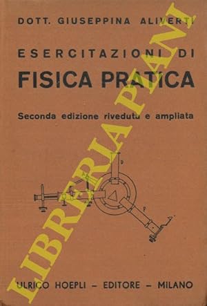 Esercitazioni di fisica pratica. Seconda edizione riveduta e ampliata.