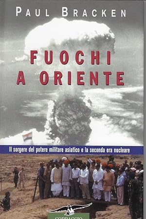 Fuochi a Oriente. Il sorgere del potere militare asiatico e la seconda era nucleare