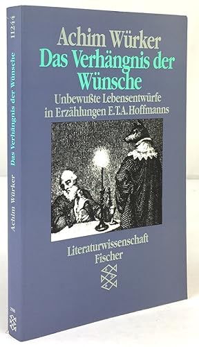 Bild des Verkufers fr Das Verhngnis der Wnsche. Unbewute Lebensentwrfe in Erzhlungen E.T.A. Hoffmanns. Mit berlegungen zu einer Erneuerung der psychoanalytischen Literaturinterpretation. zum Verkauf von Antiquariat Heiner Henke