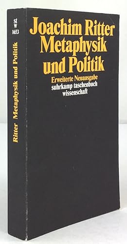 Bild des Verkufers fr Metaphysik und Politik. Studien zu Aristoteles und Hegel. Erweiterte Neuausgabe. Mit einem Nachwort von Odo Marquard. zum Verkauf von Antiquariat Heiner Henke