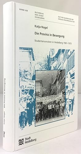 Bild des Verkufers fr Die Provinz in Bewegung. Studentenunruhen in Heidelberg 1967 - 1973. zum Verkauf von Antiquariat Heiner Henke