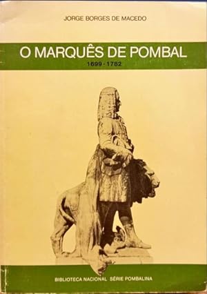 O MARQUÊS DE POMBAL (1699 - 1782).