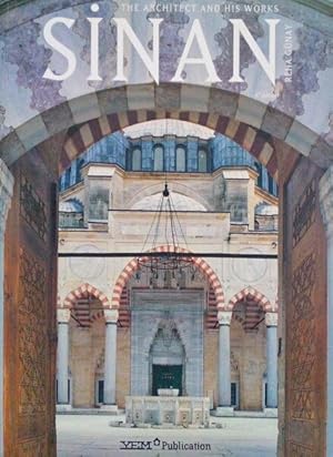 SINAN, THE ARCHITECT AND HIS WORKS.